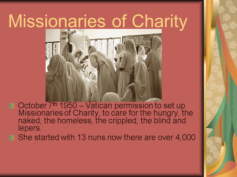 Missionaries of Charity October 7th 1950 – Vatican permission to set up Missionaries of